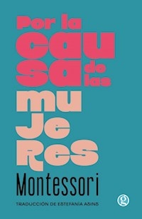 POR LA CAUSA DE LAS MUJERES - MARIA MONTESSORI