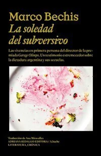 LA SOLEDAD DEL SUBVERSIVO - MARCO BECHIS