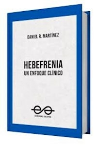 HEBEFRENIA UN ENFOQUE CLINICO - DANIEL MARTINEZ