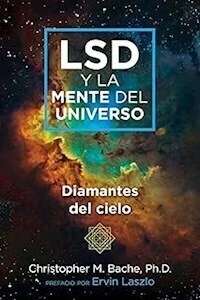 LSD Y LA MENTE DEL UNIVERSO DIAMANTES DEL CIELO - CHRISTOPHER BACHE