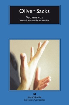 VEO UNA VOZ VIAJE AL MUNDO DE LOS SORDOS - SACKS OLIVER