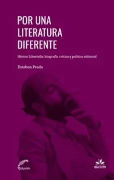 POR UNA LITERATURA DIFERENTE HECTOR LIBERTELLA - ESTEBAN PRADO