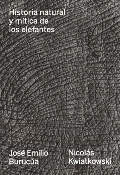 HISTORIA NATURAL Y MITICA DE LOS ELEFANTES - BURUCUA J KWIATKOWSKI N