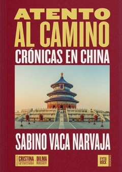 ATENTO AL CAMINO CRONICAS EN CHINA - SABINO VACA NARVAJA