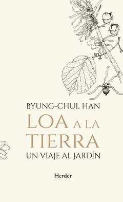 LOA A LA TIERRA UN VIAJE AL JARDIN - HAN BYUNG CHUL