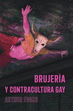 BRUJERIA Y CONTRACULTURA GAY - ARTHUR EVANS