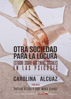 OTRA SOCIEDAD PARA LA LOCURA - ALCUAZ CAROLINA