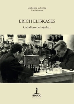 ERICH ELISKASES CABALLERO DEL AJEDREZ - GUILLERMO SOPPE RAUL GROSSO