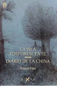LA ISLA FOSFORESCENTE DIARIO DE LA CHINA - ROXANA PAEZ