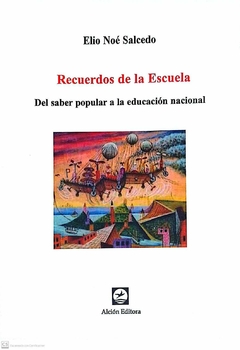 RECUERDOS DE LA ESCUELA - ELIO NOE SALCEDO