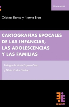 CARTOGRAFIAS EPOCALES DE LAS INFANCIAS LAS ADOLESCENCIAS Y LAS FAMILIAS - CRISTINA BLANCO NORMA BREA