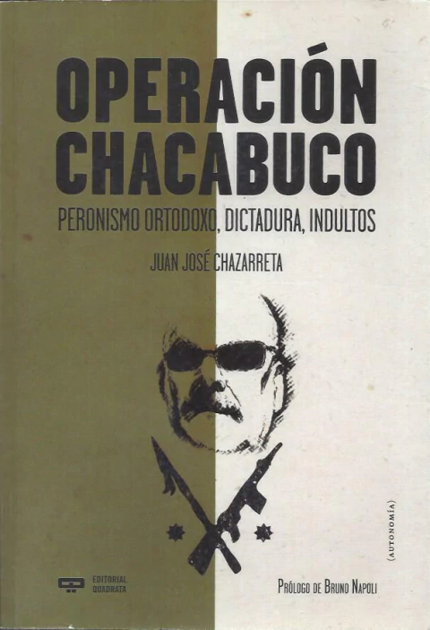 OPERACIÓN CHACABUCO PERONISMO ORTODOXO DICTADURA - CHAZARRETA JUAN J - comprar online