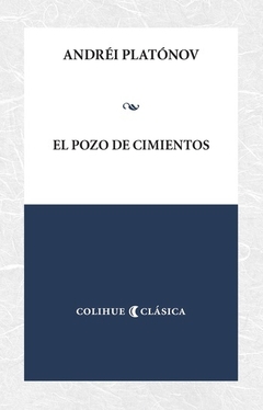 EL POZO DE LOS CIMIENTOS - ANDREI PLATONOV