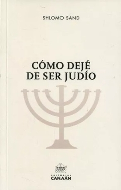 COMO DEJE DE SER JUDIO - SHLOMO SAND