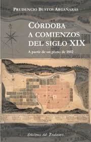 CÓRDOBA A COMIENZOS DEL SIGLO XIX - BUSTOS ARGAÑARAZ P