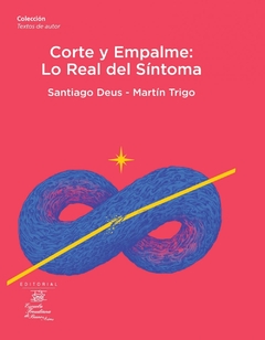 CORTE Y EMPALME LO REAL DEL SINTOMA - DEUS SANTIAGO TRIGO MARTIN