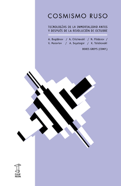 COSMISMO RUSO TECNOLOGIAS DE LA INMORTALIDAD - GROYS BORIS COMPILADOR