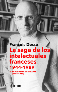 LA SAGA DE LOS INTELECTUALES FRANCESES 2 EL PORVENIR EN MIGAJAS - FRANCOIS DOSSE