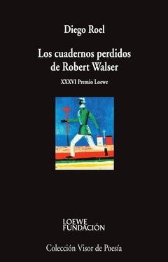 LOS CUADERNOS PERDIDOS DE ROBERT WALSER - DIEGO ROEL