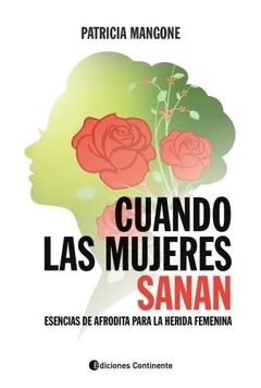 CUANDO LAS MUJERES SANAN ESENCIAS DE AFRODITA PARA LA HERIDA FEMENINA - PATRICIA MANGONE - comprar online