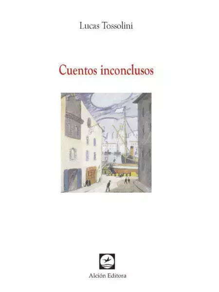 CUENTOS INCONCLUSOS - TOSSOLINI LUCAS - comprar online