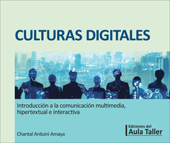 CULTURAS DIGITALES INTRODUCCION A LA COMUNICACION - CHANTAL ARDUINI AMAYA