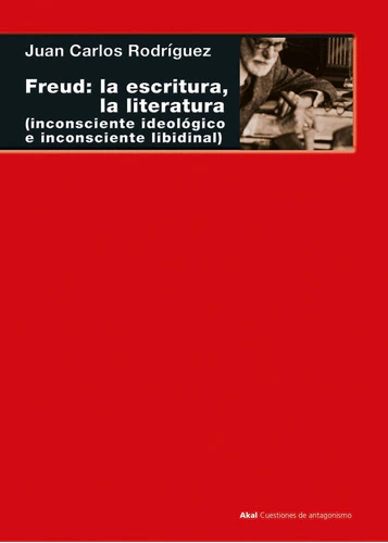 FREUD LA ESCRITURA LA LITERATURA - RODRIGUEZ JUAN CARLOS
