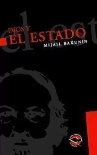 DIOS Y EL ESTADO - BAKUNIN MIJAIL