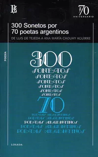 300 SONETOS POR 70 POETAS ARGENTINOS - FERNANDO SORRENTINO COMPILADOR
