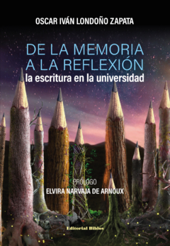 DE LA MEMORIA A LA REFLEXION ESCRITURA EN UNIVERSI - LONDOÑO ZAPATA OSCAR