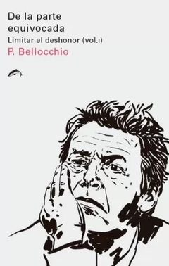 DE LA PARTE EQUIVOCADA LIMITAR EL DESHONOR 1 - PIERGIORGIO BELLOCCHIO