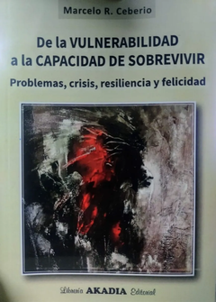 DE LA VULNERABILIDAD A LA CAPACIDAD DE SOBREVIVIR - CEBERIO MARCELO