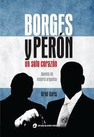 BORGES Y PERON UN SOLO CORAZON - GARIS ARIEL