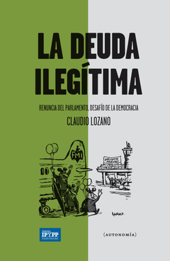 DEUDA ILEGITIMA LA - LOZANO CLAUDIO