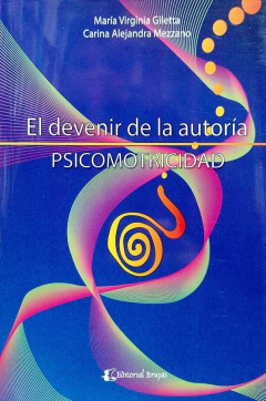 PSICOMOTRICIDAD EL DEVENIR DE LA AUTORIA - MARIA GILETTA CARINA MEZZANO