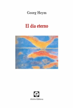 EL DIA ETERNO EDICION BILINGUE - GEORG HEYM
