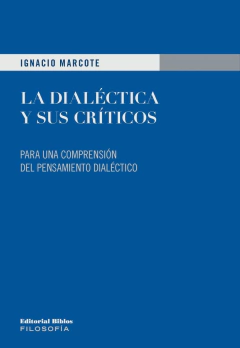 LA DIALECTICA Y SUS CRITICOS - IGNACIO MARCOTE