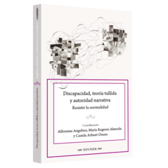 DISCAPACIDAD TEORIA TULLIDA Y AUTORIDAD NARRATIVA - MARIA EUGENIA ALMEIDA ALFONSIN