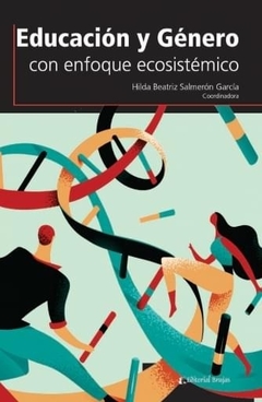 EDUCACION Y GENERO CON ENFOQUE ECOSISTEMICO - HILDA SALMERON GARCIA COORD