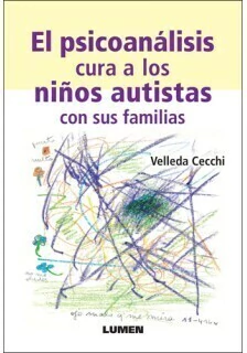 EL PSICOANALISIS CURA A LOS NIÑOS AUTISTAS CON SUS FAMILIAS- VELLEDA CECCHI