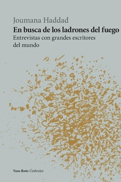 EN BUSCA DE LOS LADRONES DEL FUEGO ENTREVISTAS - JOUMANA HADDAD
