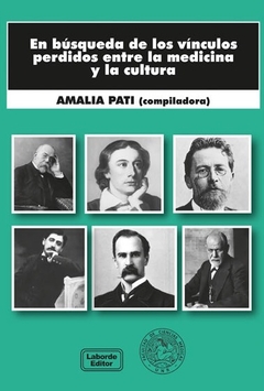 EN BUSQUEDA DE LOS VINCULOS PERDIDOS ENTRE MEDICINA Y LA CULTURA - AMALIA PALTI