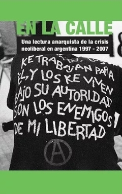 EN LA CALLE LECTURA ANARQUISTA CRISIS NEOLIBERAL - RODRIGUEZ LEONARDO C