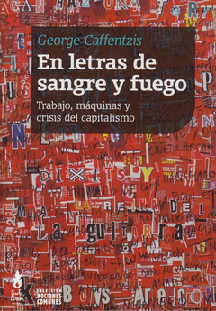 EN LETRAS DE SANGRE Y FUEGO - CAFFENTZIS GEORGE
