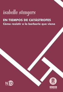 EN TIEMPOS DE CATÁSTROFES COMO RESISTIR BARBARIE Q - STENGERS ISABELLE