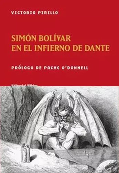 SIMON BOLIVAR EN EL INFIERNO DE DANTE - PIRILLO VICTORIO