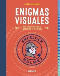 ENIGMAS VISUALES 100 DESAFIOS PARA ENTRENAR EL CER - PIERRE BERLOQUIN