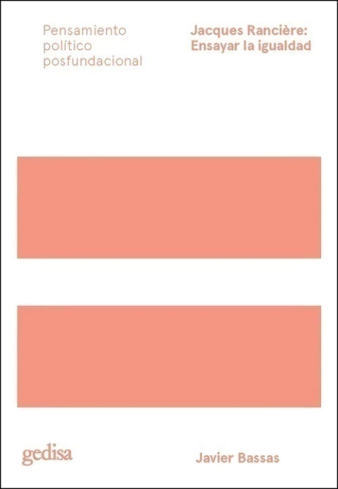 JACQUES RANCIERE ENSAYAR LA IGUALDAD - JAVIER BASSAS