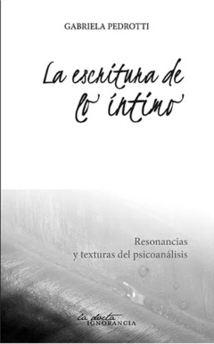 ESCRITURA DE LO INTIMO LA - PEDROTTI GABRIELA