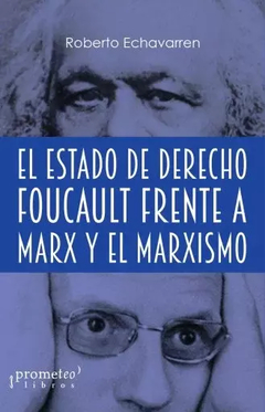 ESTADO DE DERECHO FOUCAULT FRENTE A MARX Y EL MARX - ECHAVARREN ROBERTO